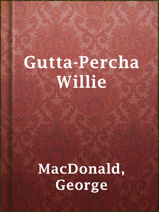 Detalles del título Gutta-Percha Willie de George MacDonald - Disponible